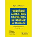 Ler Honorários Advocatícios Sucumbenciais no Processo do Trabalho: Fundamentos Teóricos e Aplicações Práticas, do autor Raphael Miziara Ler Honorários Advocatícios Sucumbenciais no Processo do Trabalho: Fundamentos Teóricos e Aplicações Práticas, do autor Raphael Miziara