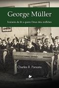 Ler George Müller: Homem de Fé a quem Deus deu Milhões, do autor Charles R. Parsons