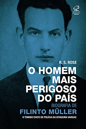 Ler O homem mais perigoso do país: biografia de Filinto Müller, do autor R.S. Rose