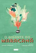 Ler O gigante do Maracanã, do autor Cesar Cardoso
