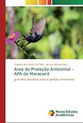 Ler Área de Proteção Ambiental - APA do Maracanã: grandes desafios para a gestão ambiental, do autor Angélica dos Santos da Silva; Jainara Albuquerque