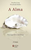 Ler A alma: Seu segredo e sua força, do autor Wunibald Müller; Anselm Grün