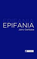Ler Epifania, do autor Jairo Gerbase Ler Epifania, do autor Jairo Gerbase