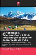 Ler Variabilidade, Teleconexões e LRF da Precipitação de Inverno do Noroeste da Índia: Variabilidade, Teleconexões e Previsão a Longo Prazo da Precipitação de Inverno no Noroeste da Índia, do autor Ramesh Kumar Yadav