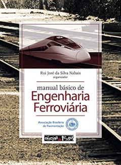 Manual Básico de Engenharia Ferroviária, do autor Rui Jose da Silva Nabais