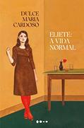Ler Eliete: A vida normal, do autor Dulce Maria Cardoso Ler Eliete: A vida normal, do autor Dulce Maria Cardoso