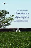 Ler Ferrovias do Agronegócio: Avaliação das Políticas Públicas e Privadas do Sistema Ferroviário Brasileiro, do autor Vitor Pires Vencovsky