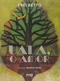 Ler Uala, o Amor, do autor Frei Betto