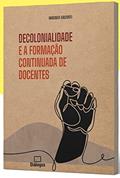Ler Decolonialidade e a formação continuada de docentes, do autor Wagner Grizorti Ler Decolonialidade e a formação continuada de docentes, do autor Wagner Grizorti