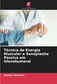 Ler Técnica de Energia Muscular e Sonoplastia Passiva em Glenohumeral, do autor Soniya Keswani