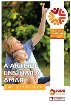 A arte de ensinar a amar, do autor Juan José Javaloyes