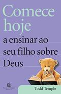 Ler Comece hoje a ensinar ao seu filho sobre Deus, do autor Todd Temple