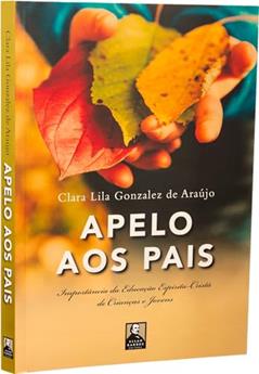 Apelo aos Pais: Importância da Educação Espírita-cristã de Crianças e Jovens, do autor Clara Lila Gonzalez de Araújo; Editora Allan Kardec