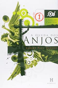 A Queda dos Anjos - Volume 01 - 6 Edição - Coleção A Saga, do autor Albert Paul Dahoui