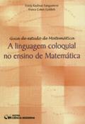 Ler Linguagem Coloquial no Ensino de Matematica, a - 1, do autor Fainguelernt/gottlie Ler Linguagem Coloquial no Ensino de Matematica, a - 1, do autor Fainguelernt/gottlie