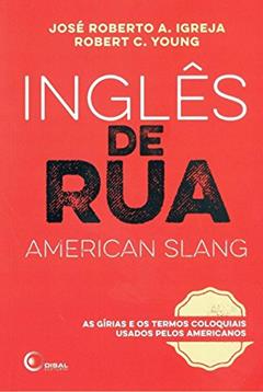 Inglês de Rua (American Slang) - Volume 1, do autor José Roberto A. Igreja; Robert C. Young