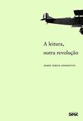 Ler A leitura, outra revolução, do autor María Teresa Andruetto