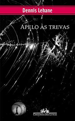 Apelo às trevas, do autor Dennis Lehane