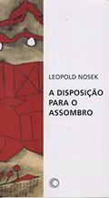 Ler A disposição para o assombro, do autor Leopold Nosek Ler A disposição para o assombro, do autor Leopold Nosek