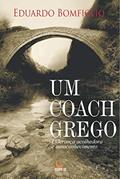 Ler Um coach grego: liderança acolhedora e autoconhecimento, do autor Eduardo Bomfiglio