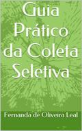 Ler Guia Prático da Coleta Seletiva, do autor fernanda de oliveira leal