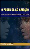 Ler O Poder Da Co-Criação: Crie uma Nova Realidade para sua Vida, do autor Kabir Danesh