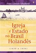 Ler Igreja e Estado no Brasil Holandês, do autor Frans Leonard Schalkwijk Ler Igreja e Estado no Brasil Holandês, do autor Frans Leonard Schalkwijk