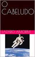 Ler O CABELUDO, do autor LAZARO AMORIM