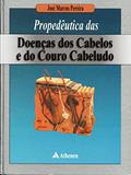 Ler Propedêutica das Doenças dos Cabelos e do Couro Cabeludo (eBook), do autor José Marcos Pereira