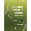 Ler Educação para a Felicidade e o Bem-Estar, do autor Baltazar Martins Jesuíno