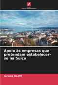 Ler Apoio às empresas que pretendam estabelecer-se na Suíça, do autor Jérôme Blum Ler Apoio às empresas que pretendam estabelecer-se na Suíça, do autor Jérôme Blum