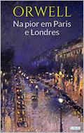 Ler NA PIOR EM PARIS E LONDRES - ORWELL, do autor George Orwell