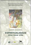 Ler Amor - exigente: Espiritualidade, uma nova vida, do autor Hélio Caetano Drummond Filho; Marina Canal Caetano Drummond