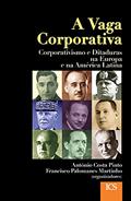 Ler A Vaga Corporativa: Corporativismo e Ditaduras na Europa e na América Latina, do autor António Costa Pinto Ler A Vaga Corporativa: Corporativismo e Ditaduras na Europa e na América Latina, do autor António Costa Pinto