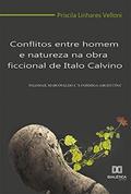 Ler Conflitos entre homem e natureza na obra ficcional de Italo Calvino: Palomar, Marcovaldo e "A formiga-argentina", do autor Priscila Linhares Velloni Ler Conflitos entre homem e natureza na obra ficcional de Italo Calvino: Palomar, Marcovaldo e "A formiga-argentina", do autor Priscila Linhares Velloni