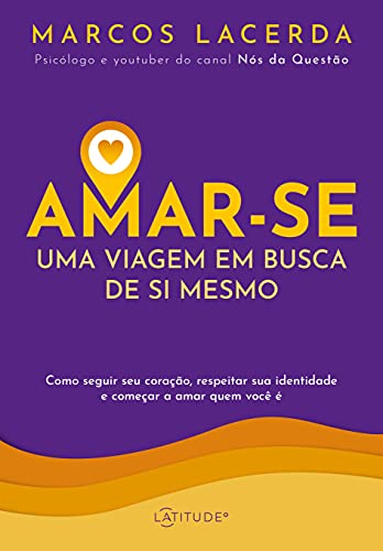 Ler Amar-se: Uma viagem em busca de si mesmo, do autor Marcos Lacerda