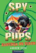 Ler Spy Pups. Bagunça no Circo, do autor Andrew Cope