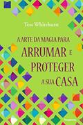 Ler A Arte da Magia para Arrumar e Proteger a Sua casa, do autor Tess Whitehurst Ler A Arte da Magia para Arrumar e Proteger a Sua casa, do autor Tess Whitehurst