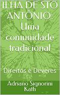 Ler ILHA DE STO ANTÔNIO: Uma comunidade tradicional : Direitos e Deveres, do autor Adriano Signorini Kath
