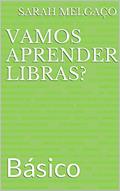 Ler Vamos aprender Libras?: Básico, do autor SARAH MELGAÇO; Danila URZEDA Ler Vamos aprender Libras?: Básico, do autor SARAH MELGAÇO; Danila URZEDA