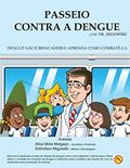 Ler Passeio contra a Dengue (Dr. Migowski Livro 1), do autor Alice Mota Melgaço Ler Passeio contra a Dengue (Dr. Migowski Livro 1), do autor Alice Mota Melgaço