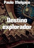 Ler Destino explorador, do autor Paulo Melgaço