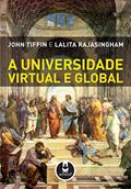 Ler A Universidade Virtual e Global, do autor John Tiffin; Lalita Rajasingham Ler A Universidade Virtual e Global, do autor John Tiffin; Lalita Rajasingham