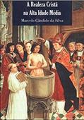 Ler A Realeza Cristã na Alta Idade Média: os Fundamentos da Autoridade Pública no Período Merovíngio (séculos V - VIII), do autor Marcelo Cândido da Silva Ler A Realeza Cristã na Alta Idade Média: os Fundamentos da Autoridade Pública no Período Merovíngio (séculos V - VIII), do autor Marcelo Cândido da Silva