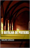 Ler A Batalha de Poitiers, do autor Mauro Araújo