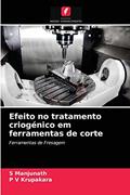 Ler Efeito no tratamento criogénico em ferramentas de corte: Ferramentas de Fresagem, do autor S Manjunath; P V Krupakara