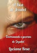 Ler A Isca De Jezabel, do autor Luciana Rosa