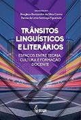 Ler Trânsitos linguísticos e literários: Espaços entre teoria,, do autor Bougleux Bomjardim da Silva (Organizador) Carmo