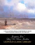 Ler A sua alteza real o senhor D. Joam serenissimo principe do Brazil (Portuguese Edition), do autor Joaquim Jose' Luiz Do Bom-Jardim