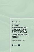 Ler Direito Administrativo Sancionador e os Princípios Constitucionais Penais - 2021, do autor Rebecca Féo Ler Direito Administrativo Sancionador e os Princípios Constitucionais Penais - 2021, do autor Rebecca Féo